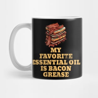 My Favorite Essential Oil is Bacon Grease BBQ Grilling Mug